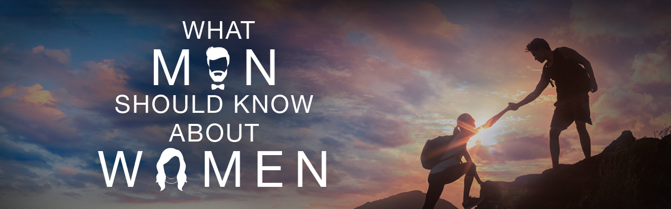 What Women Should Know About Men What Women Should Know About Men